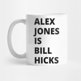 Alex Jones is Bill Hicks Mug